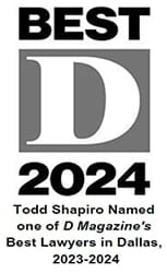 Best D ,2024 | Todd Shapiro Named one of D Magazine's Best Lawyers in Dallas, 2023-2024